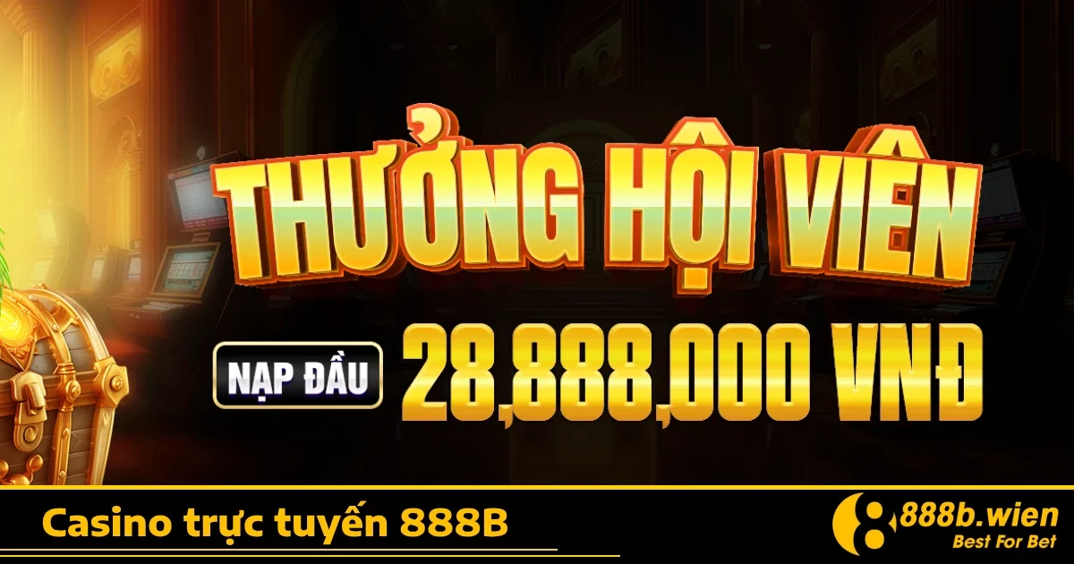 Casino 888B 4 Ưu đãi độc quyền tại Casino 888B
